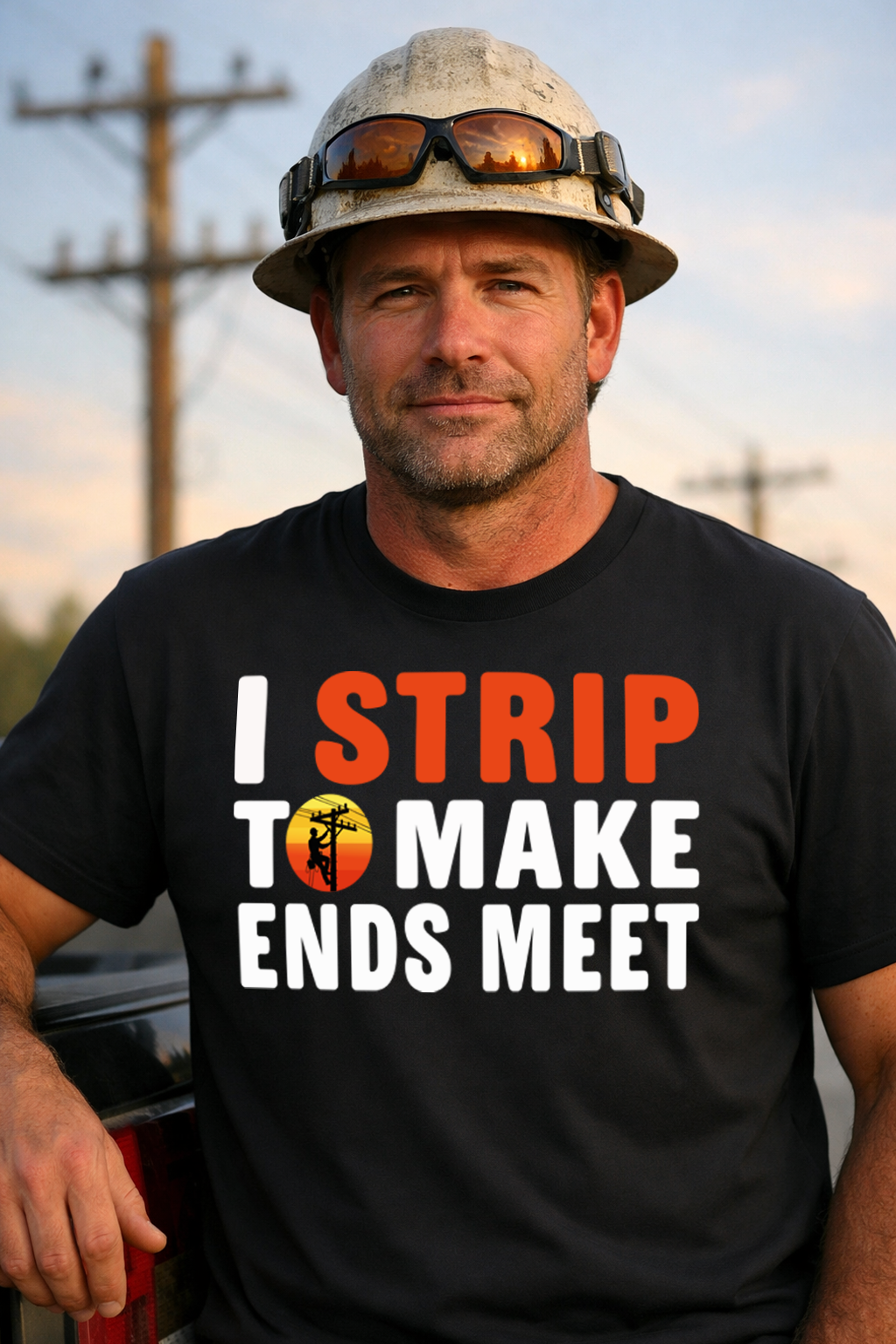 I Strip to Make Ends Meet — Lineman Humor