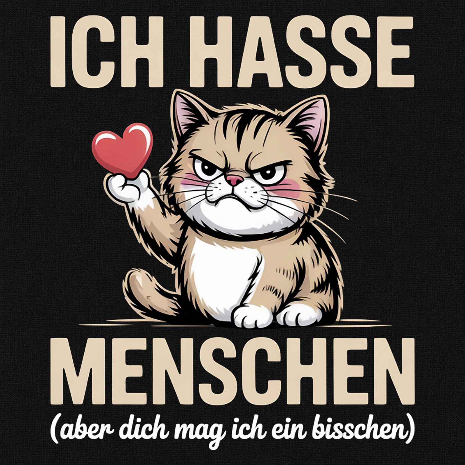 ICH HASSE MENSCHEN (aber dich mag ich ein bisschen)
